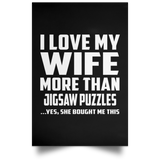 I Love My Wife More Than Jigsaw Puzzles - Poster Portrait