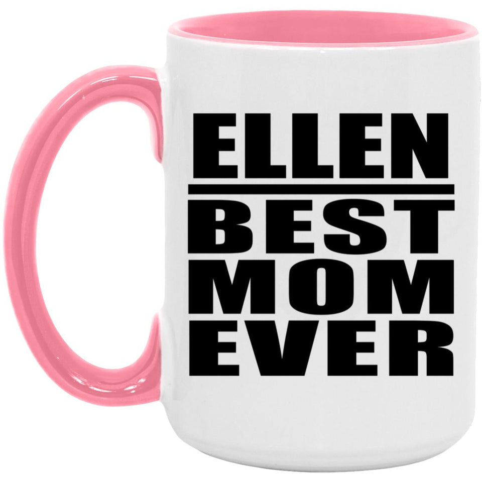 Ellen Best Mom Ever - 15oz Accent Mug Pink