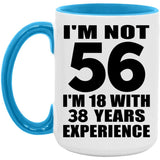 56th Birthday I'm Not 56 I'm 18 With 38 Years Experience - 15oz Accent Mug Blue