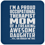 Proud Occupational Therapist Mom Of Awesome Daughter - Drink Coaster