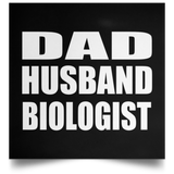 Dad Husband Biologist - Poster Square