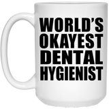 World's Okayest Dental Hygienist - 15 Oz Coffee Mug