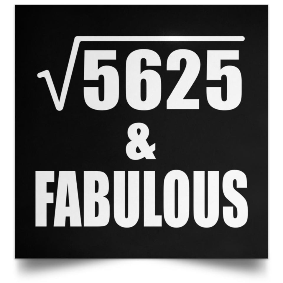75th Birthday Square Root of 5625 & Fabulous - Poster Square
