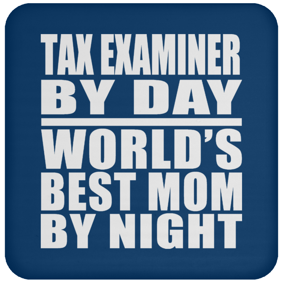 Tax Examiner By Day World's Best Mom By Night - Drink Coaster