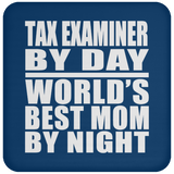 Tax Examiner By Day World's Best Mom By Night - Drink Coaster