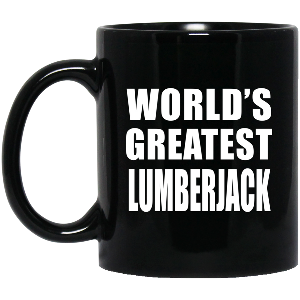 World's Greatest Lumberjack - 11 Oz Coffee Mug Black