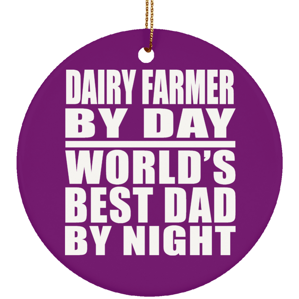 Dairy Farmer By Day World's Best Dad By Night - Circle Ornament