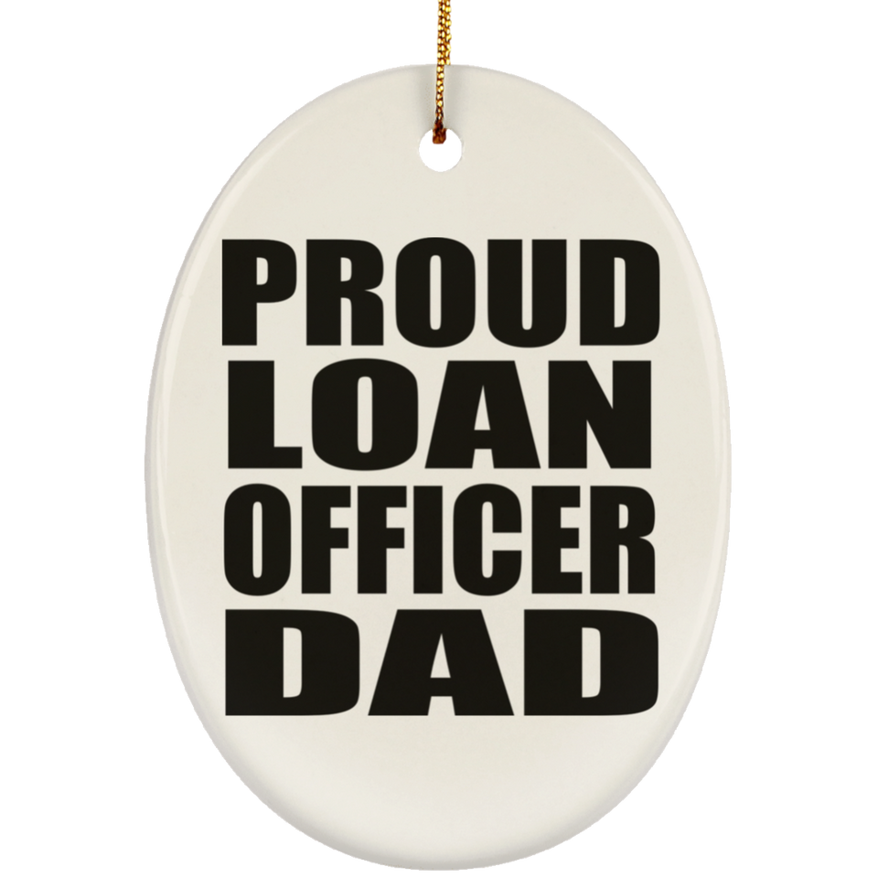 Proud Loan Officer Dad - Oval Ornament