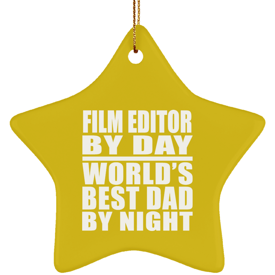 Film Editor By Day World's Best Dad By Night - Star Ornament