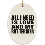 All I Need Is Love And My Rat Terrier - Oval Ornament