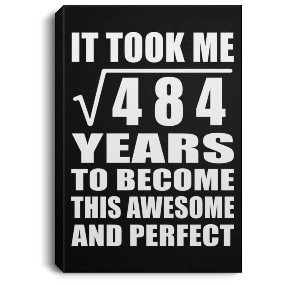 22nd Birthday Took Square Root of 484 Years To Awesome - Canvas Portrait