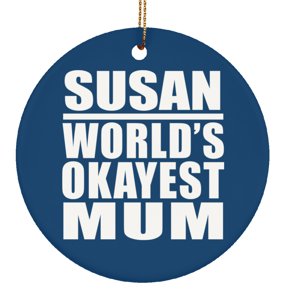 Susan World's Okayest Mum - Circle Ornament