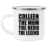 Colleen The Mom The Hero The Legend - 12oz Camping Mug