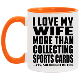 I Love My Wife More Than Collecting Sports Cards - 11oz Accent Mug Orange
