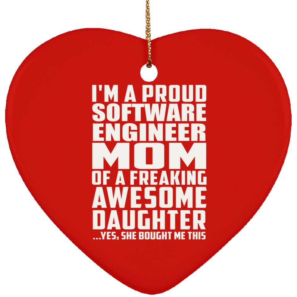 Proud Software Engineer Mom Of Awesome Daughter - Heart Ornament