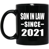 Son In Law Since 2021 - 11oz Coffee Mug Black