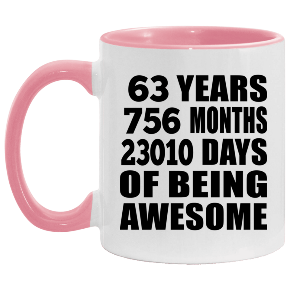 63rd Birthday 63 Years 756 Months 23010 Days Of Awesome - 11oz Accent Mug Pink