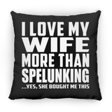 I Love My Wife More Than Spelunking - Throw Pillow Black