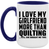 I Love My Girlfriend More Than Quilting - 15oz Accent Mug Purple