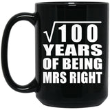10th Anniversary Square Root of 100 Years of Being Mrs Right - 15oz Coffee Mug Black