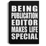 Being Publication Editor Makes Life Special - Canvas Portrait
