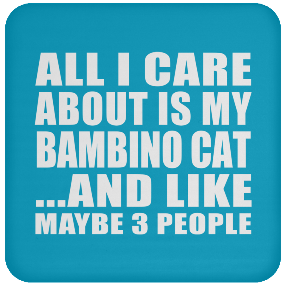 All I Care About Is My Bambino Cat - Drink Coaster