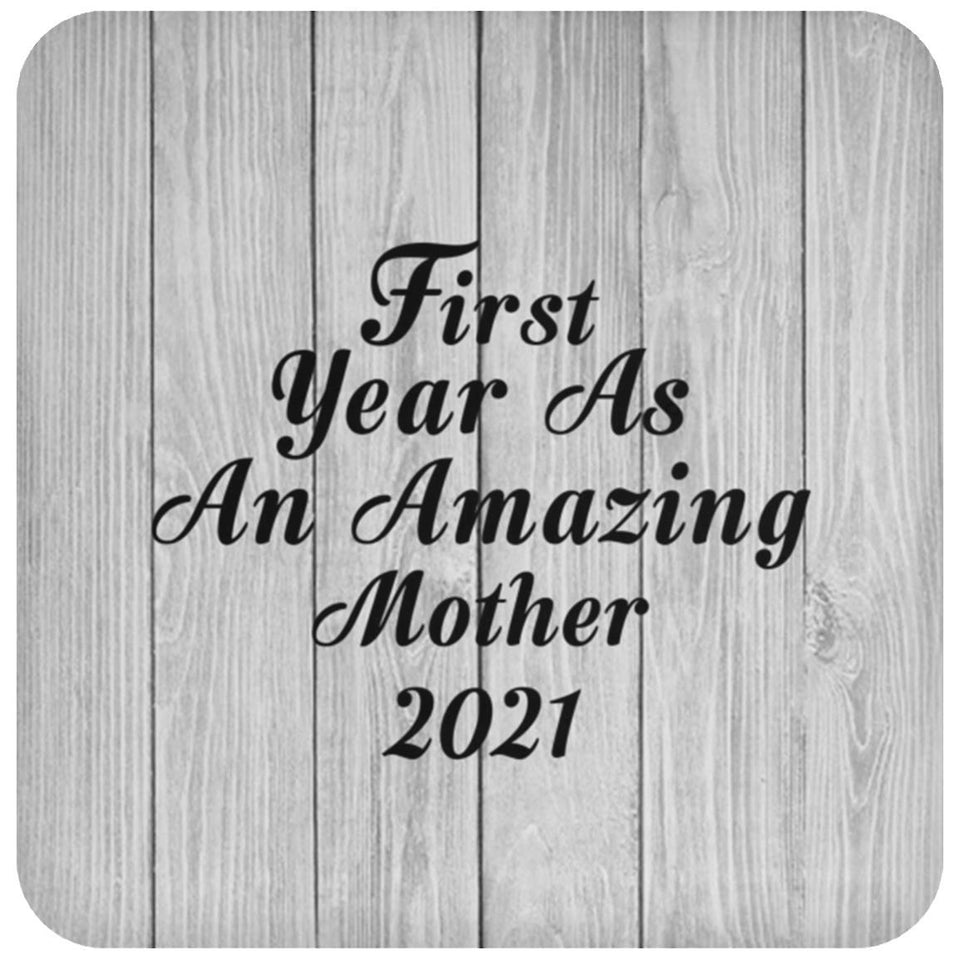 First Year As An Amazing Mother 2021 - Drink Coaster F