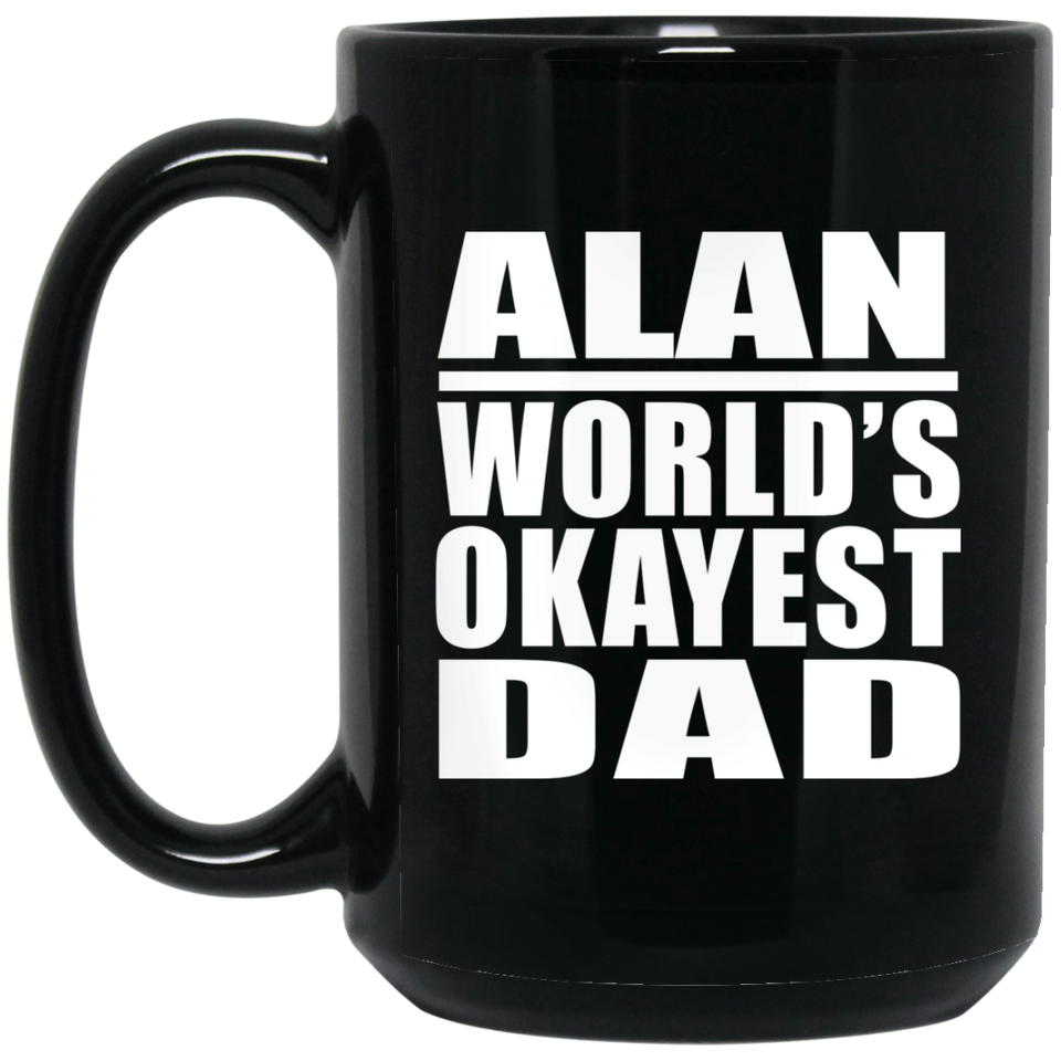 Alan World's Okayest Dad - 15 Oz Coffee Mug Black
