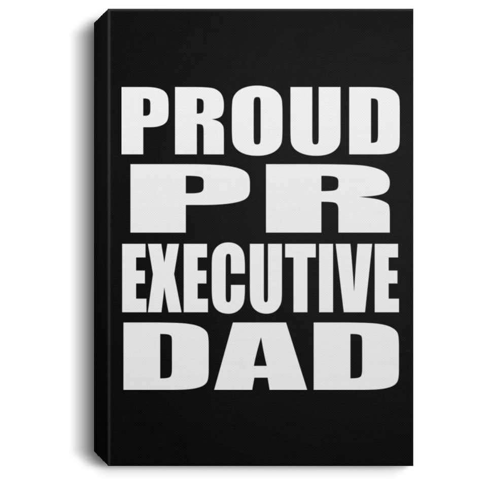 Proud PR Executive Dad - Canvas Portrait