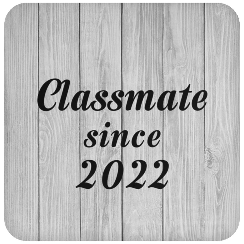 Classmate Since 2022 - Drink Coaster F