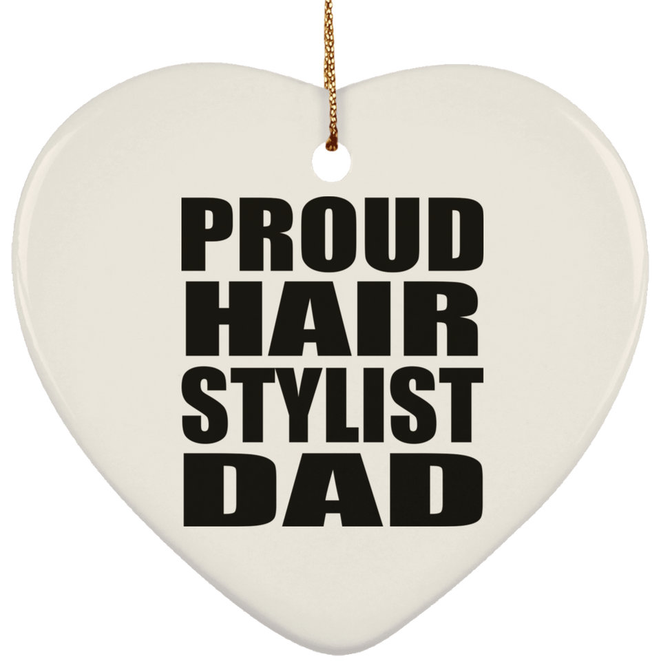 Proud Hair Stylist Dad - Heart Ornament