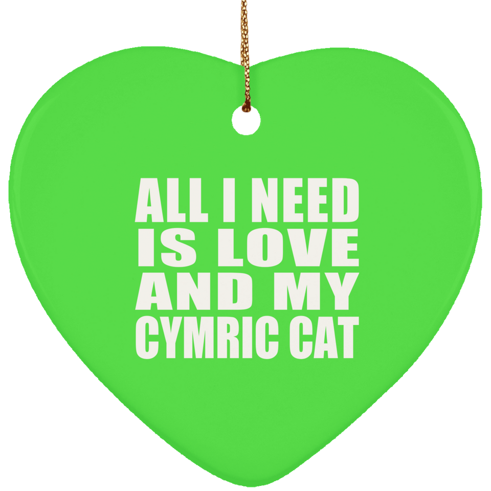 All I Need Is Love And My Cymric Cat - Heart Ornament