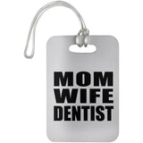 Mom Wife Dentist - Luggage Bag Tag
