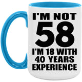 58th Birthday I'm Not 58 I'm 18 With 40 Years Experience - 15oz Accent Mug Blue