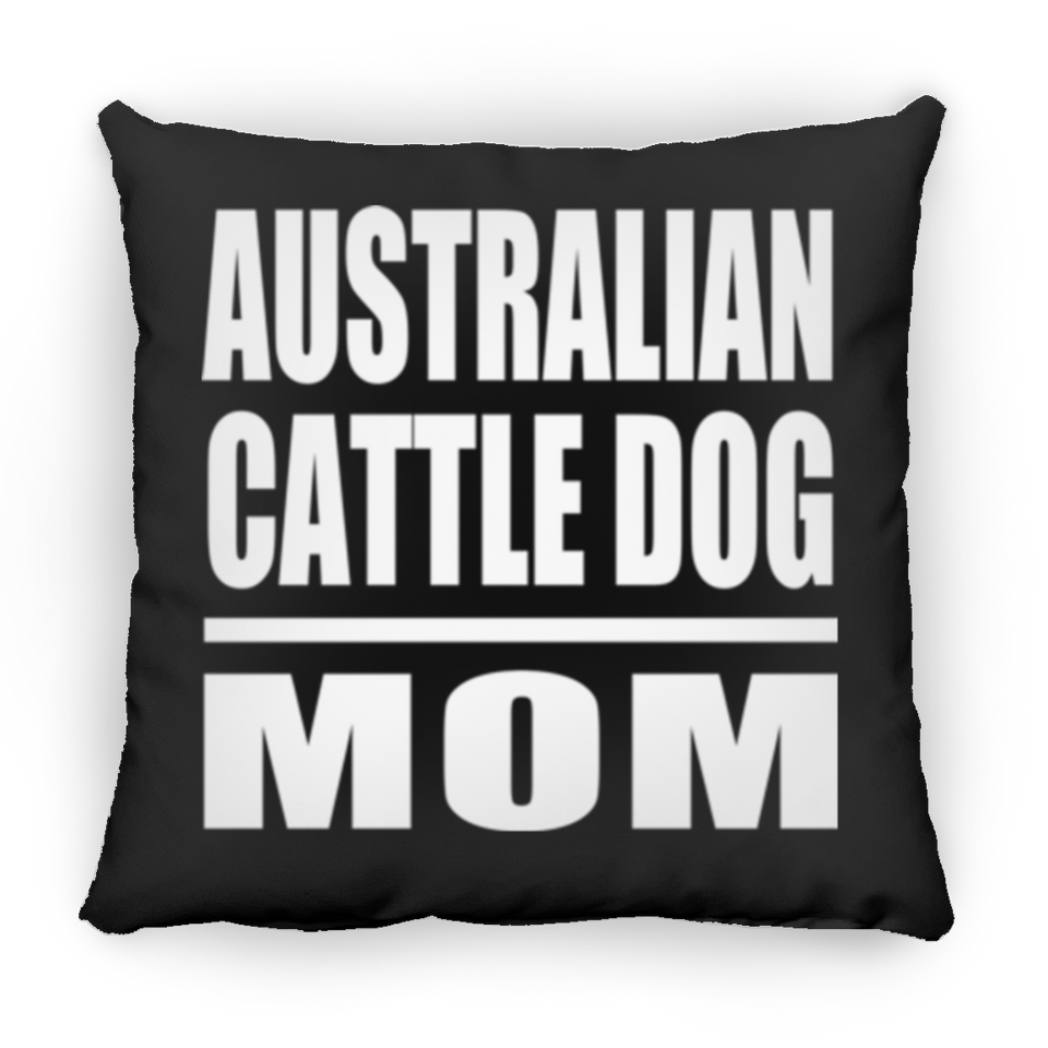 Australian Cattle Dog Mom - Throw Pillow Black
