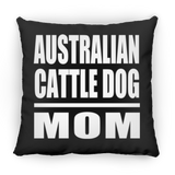 Australian Cattle Dog Mom - Throw Pillow Black