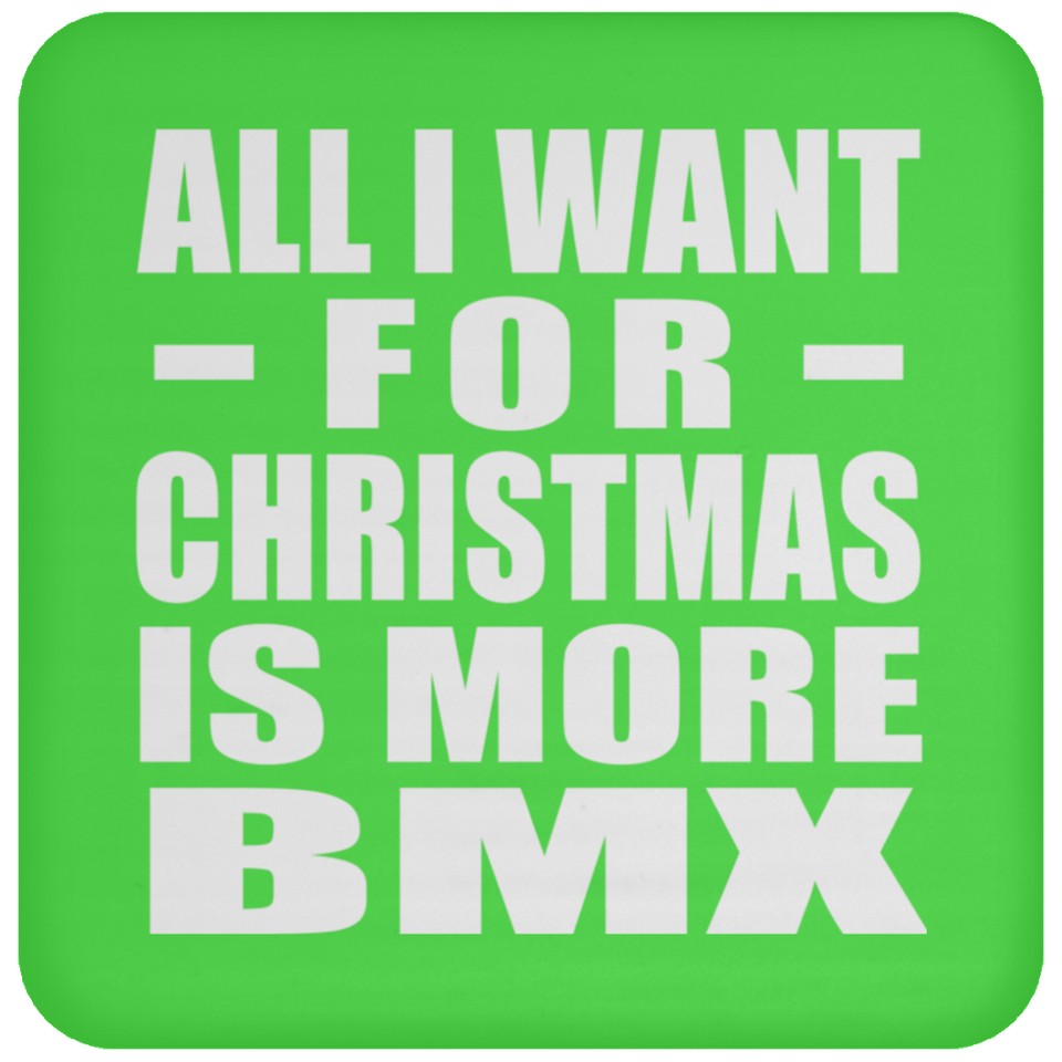 All I Want For Christmas Is More BMX - Coaster