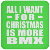 All I Want For Christmas Is More BMX - Coaster
