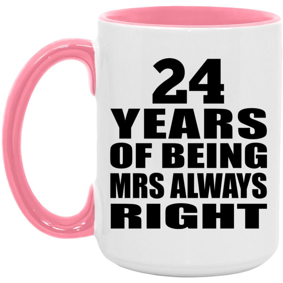 24th Anniversary 24 Years of Being Mrs Always Right - 15oz Accent Mug Pink