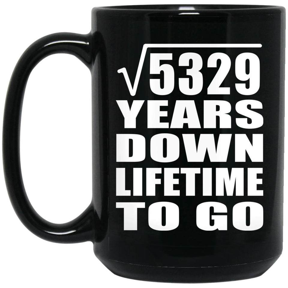 73rd Anniversary Square Root of 5329 Years Lifetime To Go - 15oz Coffee Mug Black