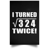 36th Birthday I Turned Square Root of 324 Twice - Poster Portrait