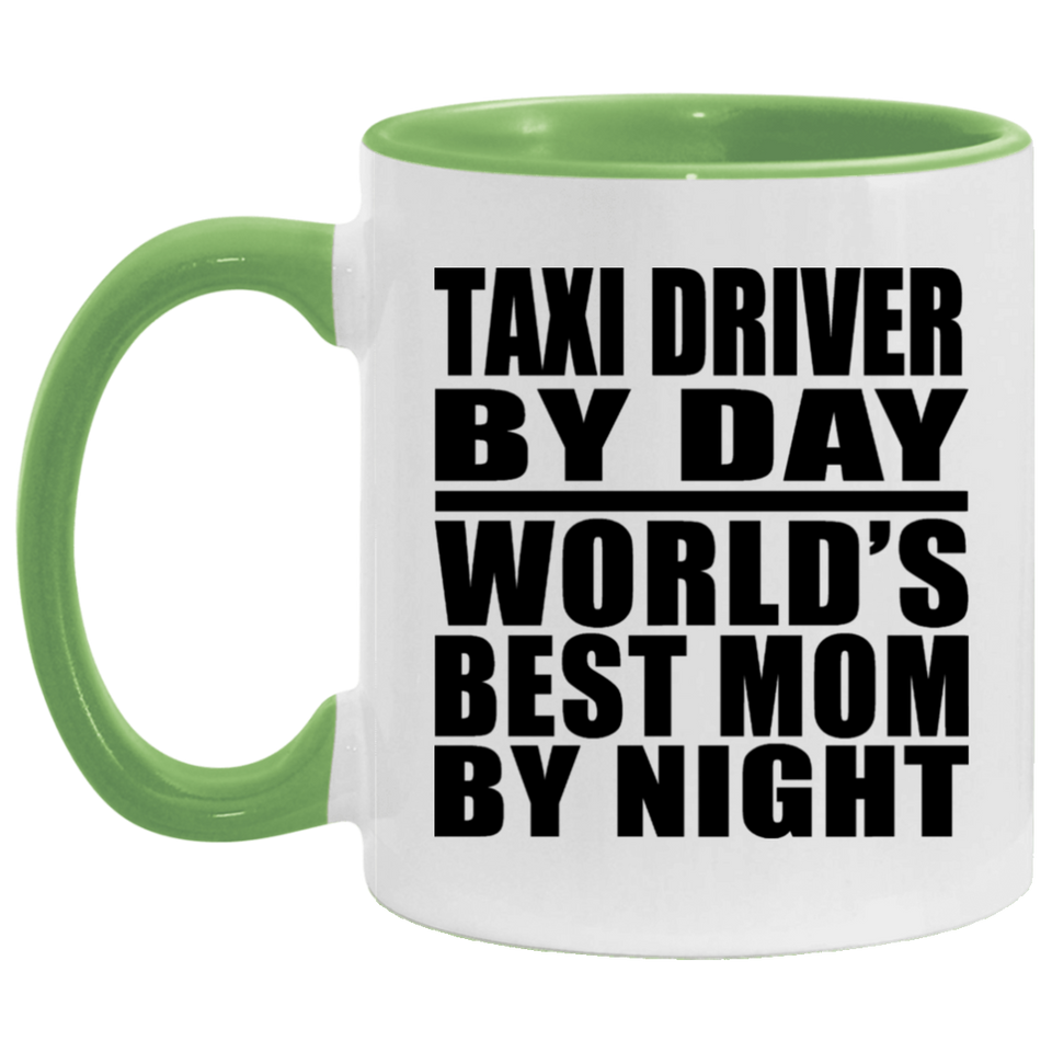 Taxi Driver By Day World's Best Mom By Night - 11oz Accent Mug Green