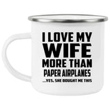I Love My Wife More Than Paper Airplanes - 12oz Camping Mug