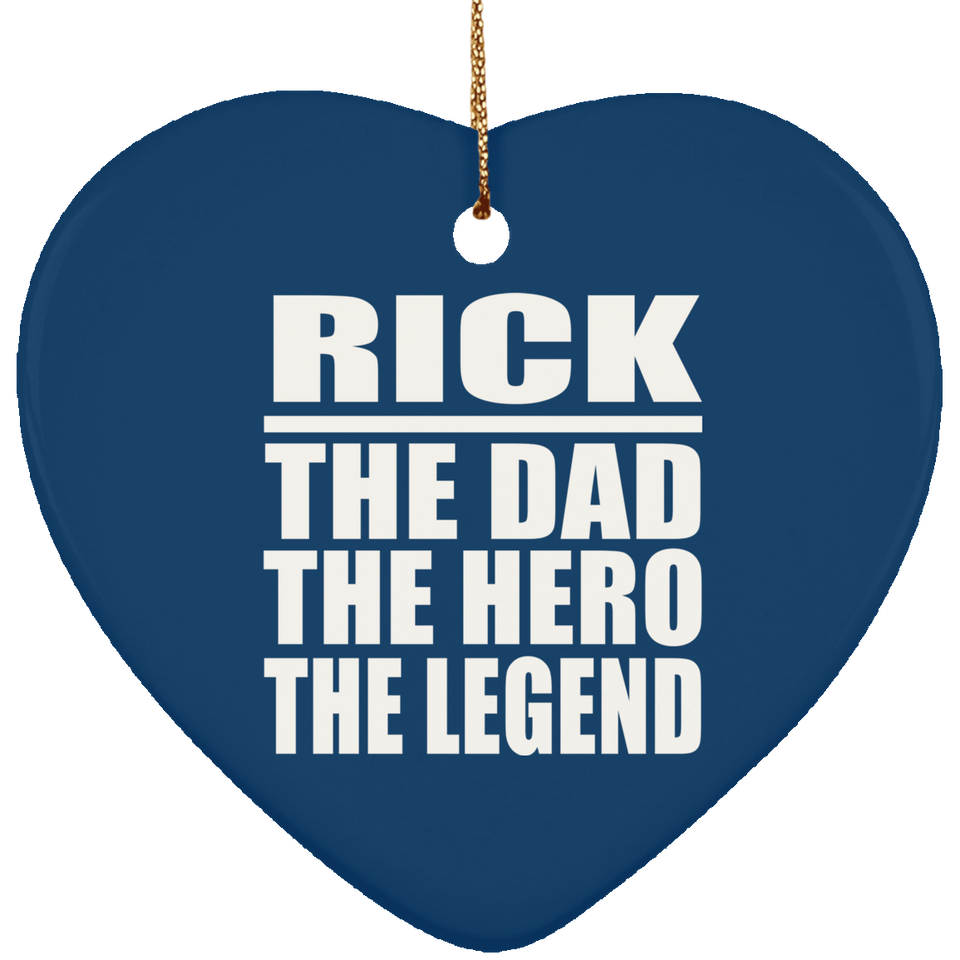 Rick The Dad The Hero The Legend - Heart Ornament
