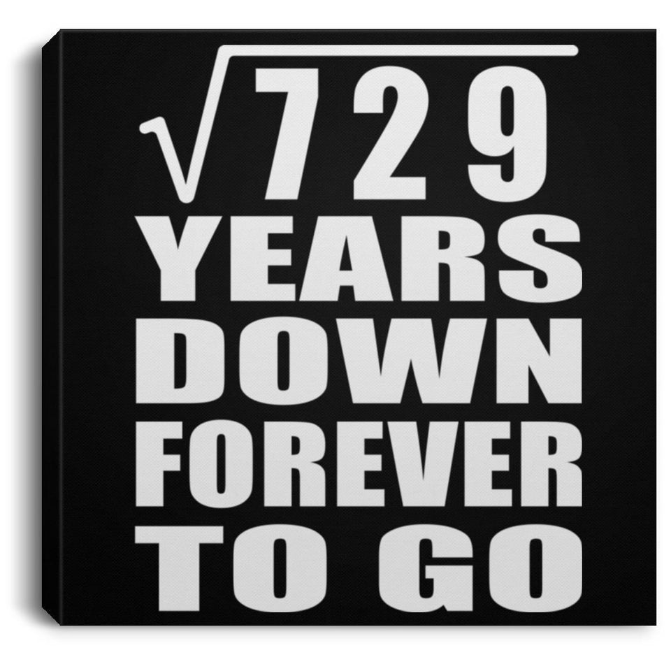 27th Anniversary Square Root of 729 Years Down Forever To Go - Canvas Square