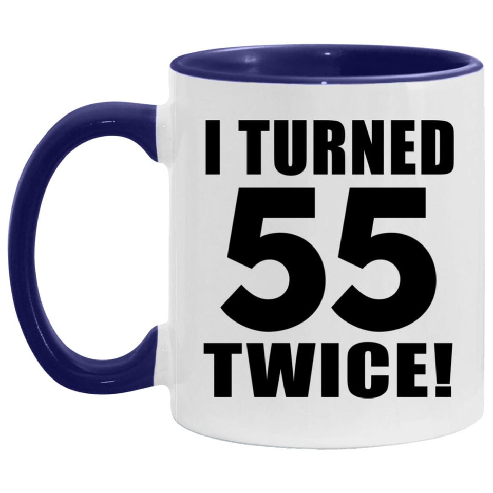 110th Birthday I Turned 55 Twice - 11oz Accent Mug Purple