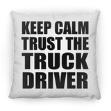 Keep Calm and Trust The Truck Driver - Throw Pillow