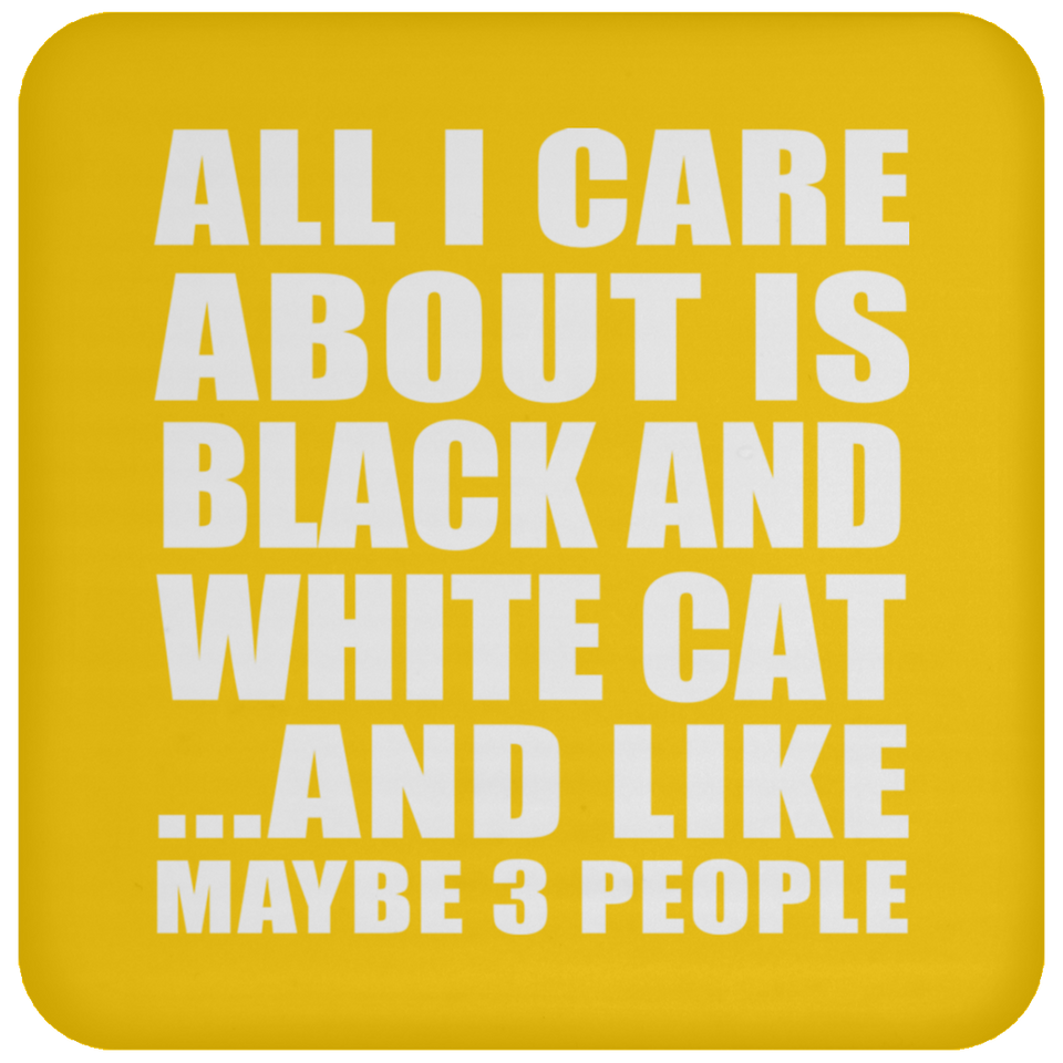 All I Care About Is Black And White Cat - Drink Coaster