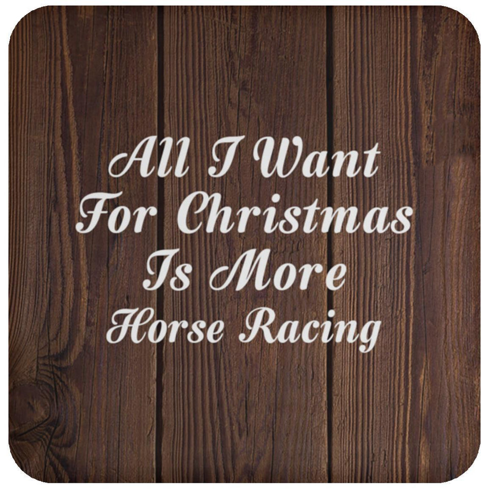 All I Want For Christmas Is More Horse Racing - Drink Coaster D