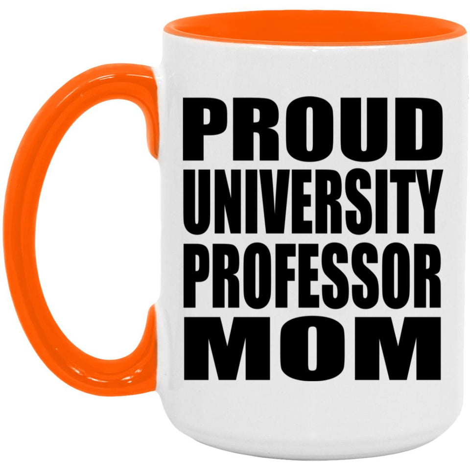 Proud University Professor Mom - 15oz Accent Mug Orange